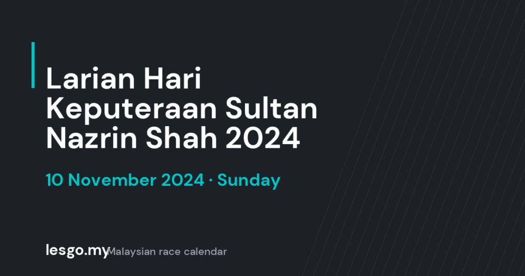 Larian Hari Keputeraan Sultan Nazrin Shah 2024 - lesgo.my event card (no organiser poster available)