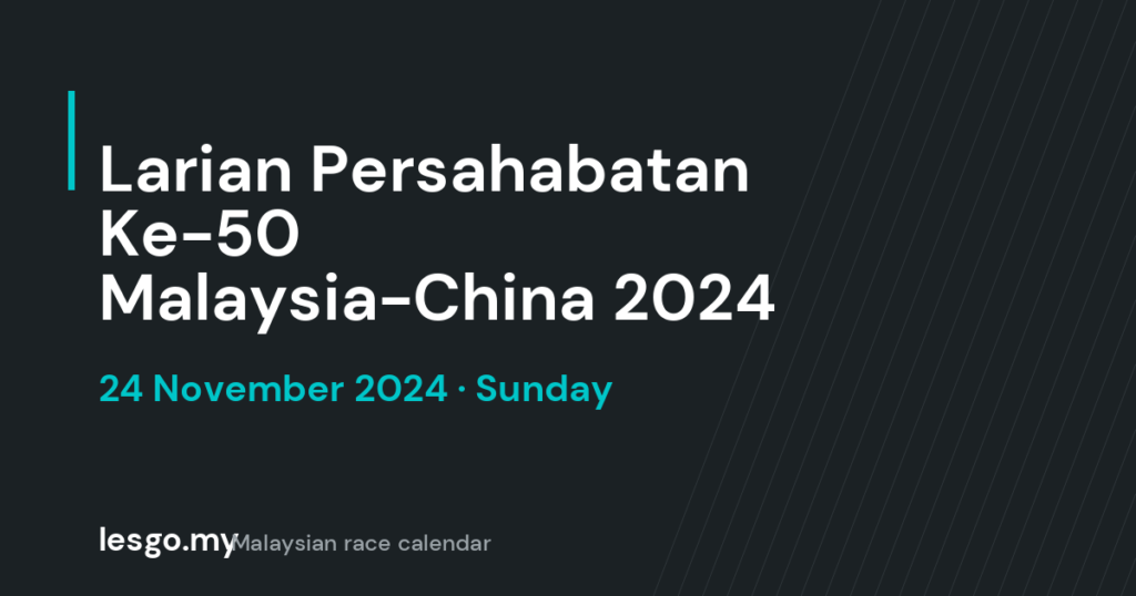 Larian Persahabatan Ke-50 Malaysia-China 2024 - lesgo.my event card (no organiser poster available)