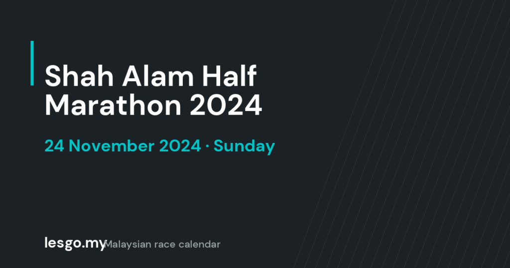Shah Alam Half Marathon 2024 - lesgo.my event card (no organiser poster available)